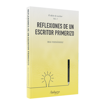 El oficio de escritor Vol. 1 - Reflexiones de un escritor primerizo